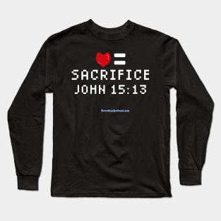 Love = Sacrifice Long Sleeve T-Shirt